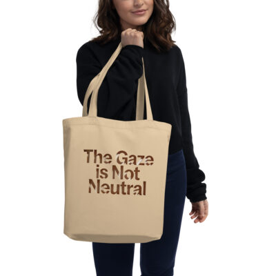 The Gaze is Not Neutral Tote Bag